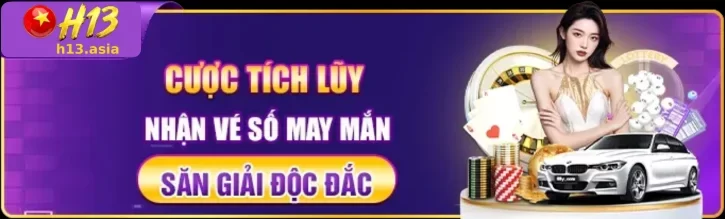 Ưu Đãi H13 – Cơ Hội Nhận Thêm Phần Thưởng
